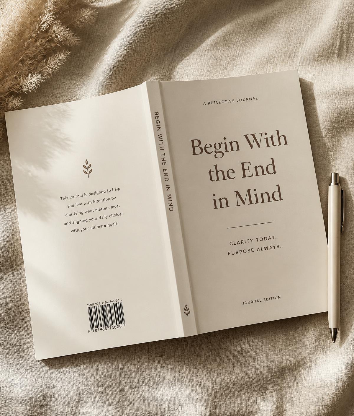 Begin With the End in Mind journal